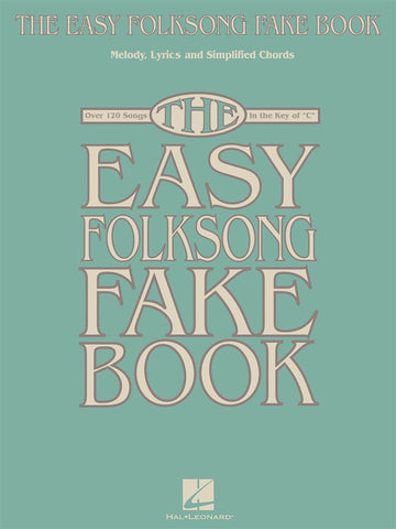 THE EASY FOLKSONG FAKE BOOK OVER 120 SONGS IN THE KEY OF C - C INSTRUMENTS
