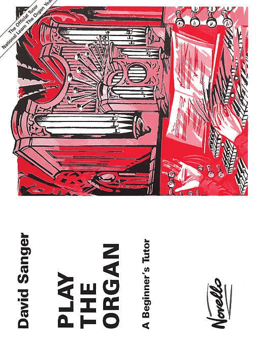 SANGER DAVID - PLAY THE ORGAN - A BEGINNER'S TUTOR - ORGAN