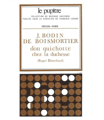PARTITIONS CHANT - BOISMORTIER DON QUICHOTTE CHEZ LA DUCHESSE BALLET COMIQUE EN TROIS ACTES