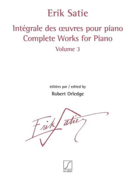 SATIE ERIK - INTEGRALE DES OEUVRES POUR PIANO VOL.3