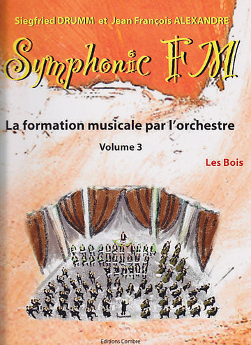 ALEXANDRE J.-F. / DRUMM S. - SYMPHONIC FM VOL.3 ELEVE - LES BOIS